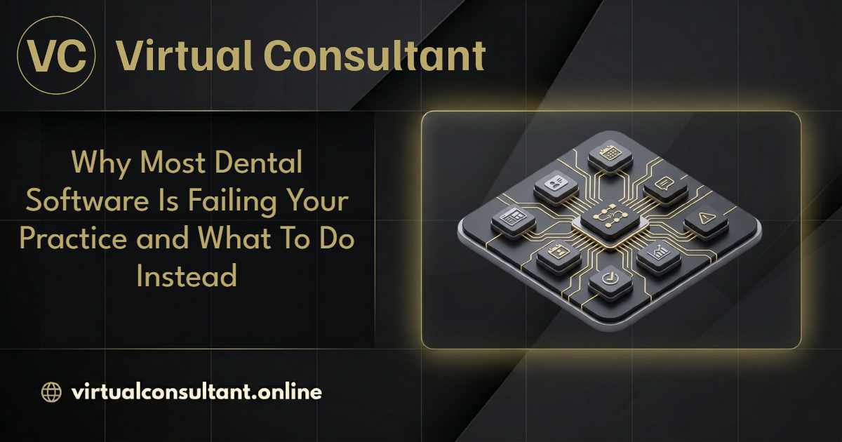 Why Most Dental Software Is Failing Your Practice and What To Do Instead